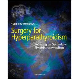 Surgery for Hyperparathyroidism―Focusing on Secondary Hyperparathyroidism